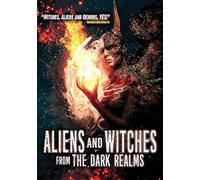 Aliens & Witches From the Dark Realms