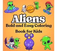 Aliens Bold and Easy Coloring Book for Kids: Fun and Simple Alien Coloring Pages for Boys and Girls Ages 4-8