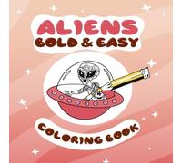 Aliens Bold and Easy Coloring Book: Relaxing Alien Art for Adults, Teens & Kids: Bold Outlines, Simple Patterns, Stress Relief, Creativity & Cosmic Fun! Sci-Fi Coloring Pages for All Skill Levels