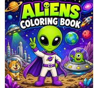 Aliens Coloring Book: Out of this World Fun