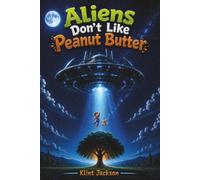 Aliens Don't Like Peanut Butter