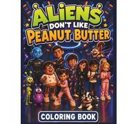 Aliens Don't Like Peanut Butter: Coloring Book