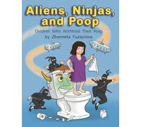 Aliens, Ninjas, and Poop: Children Who Withhold Their Poop