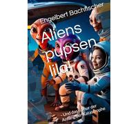 Aliens pupsen lila!: - Und das ist nur der Anfang der Katastrophe