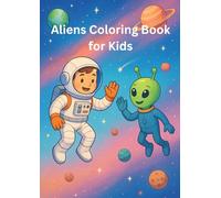 Aliens & Space Coloring Book for Kids: Explore the Universe with Aliens, Rockets, Planets and Stars - A Fun 38-Page Coloring Adventure for Kids