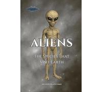 ALIENS: The Species That Visit Earth