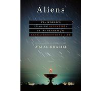 Aliens: The World's Leading Scientists on the Search for Extraterrestrial Life