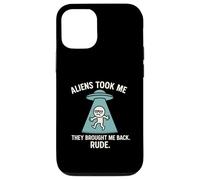Aliens Took Me Brought Me Back Rude Funny UFO rapimento Custodia per iPhone 12/12 Pro