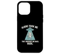Aliens Took Me Brought Me Back Rude Funny UFO rapimento Custodia per iPhone 12 Pro Max