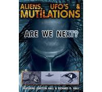 Aliens, UFOs, And Mutilations: Are We Next?