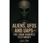 Aliens, UFOs, and UAPs-The John Ramirez Testimony
