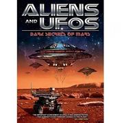 Aliens & UFO's - Aliens and UFOs: Dark Secrets of Mars [Edizione: Regno Unito]