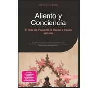 Aliento y Conciencia: El Arte de Expandir la Mente a través del Aire