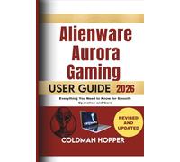 Alienware Aurora Gaming User Guide 2026: Everything You Need to Know for Smooth Operation and Care