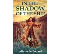 Aliette De Bodard In the Shadow of the Ship (Tascabile)