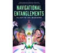 Aliette de Bodard Navigational Entanglements (Copertina rigida)