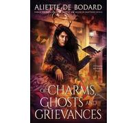 Aliette de Bodard Of Charms, Ghosts and Grievances (Tascabile)
