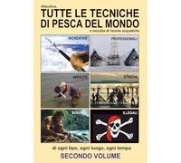 Alieutica, tutte le tecniche di pesca del mondo e raccolta di risorse acquatiche: SECONDO VOLUME