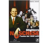 Alighiero Noschese. L'uomo dai 1000 volti