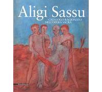 Aligi Sassu. Catalogo ragionato dell'opera sacra. Ediz. a colori