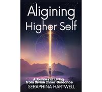 Aligining with Your Higher Self: A Journey of Living from Divine Inner Guidance