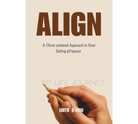 ALIGN: A Christ- Centered Approach to Goal Setting & Purpose