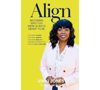 Align: Becoming Who You Were Always Meant to Be