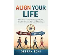 Align Your Life: A Practical System to Design Health, Wealth, Relationships, and Meaning