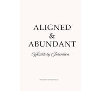 Aligned & Abundant: Wealth by Intention