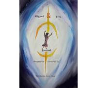 Aligned and Free Journal: Prepare for Love Part 02
