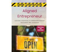 Aligned Business Owner: Coaching Strategies to Strengthen Mindset, Resilience, and Leadership