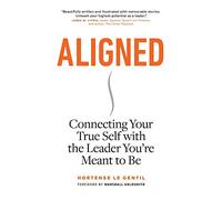 Aligned: Connecting Your True Self with the Leader You’re Meant to Be