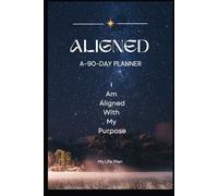 Aligned Daily: A 90-Day Panner Journal: I Am Aligned With My Purpose