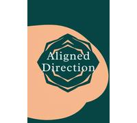 Aligned Direction: A Values-Based Planner for Purpose and Intentional Living