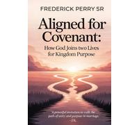 Aligned for Covenant: How God Joins Two Lives for Kingdom Purpose