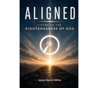 Aligned: Living in the Righteousness of God