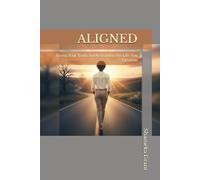 ALIGNED: Living Your Truth and Rebuilding the Life You Deserve