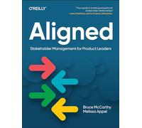 Bruce McCarthy e Melissa Appel – Aligned: Stakeholder Management for Product Leaders – Tascabile