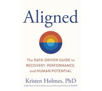Aligned: The Data-driven Guide to Performance, Recovery, and Human Potential