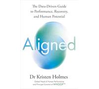 Aligned: The Data-driven Guide to Performance, Recovery, and Human Potential
