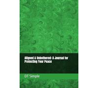 Aligned & Unbothered: A Journal for Protecting Your Peace
