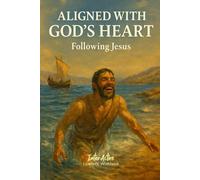ALIGNED with GOD's HEART - Following Jesus: Interactive Bible Learning - Learners' Workbook
