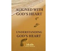 Aligned with God's Heart - Understanding God's Heart: Interactive Bible Learning - Learners' Workbook