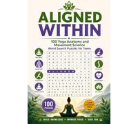 Aligned Within: 100 Yoga Anatomy and Movement Science Word Search Puzzles for Teens
