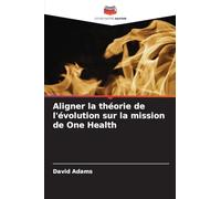 Aligner la théorie de l'évolution sur la mission de One Health