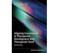 Aligning Investments in Therapeutic Development with Therapeutic Need: Closing the Gap