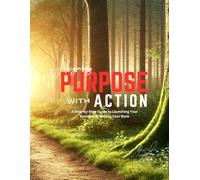 Aligning Purpose With Action: A Step-by-Step Guide to Launching Your Business or Writing Your Book
