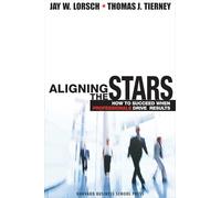 Jay W. Lorsch Thomas J. Tierney Aligning the Stars (Copertina rigida)