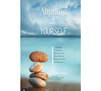 Aligning with Yourself:: Realign. Reframe. Discover the freedom of living from the inside out