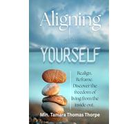 Aligning with Yourself: Realign. Reframe. Discover the freedom of living from the inside out